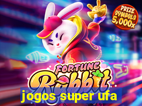 jogos super ufa